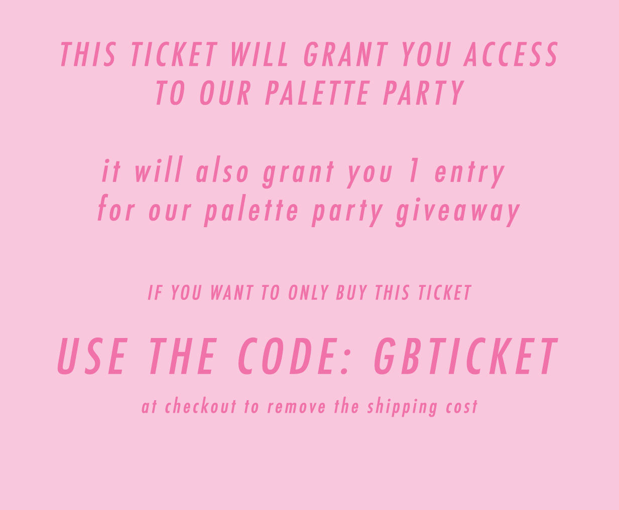 PALETTE PARTY TICKET #1