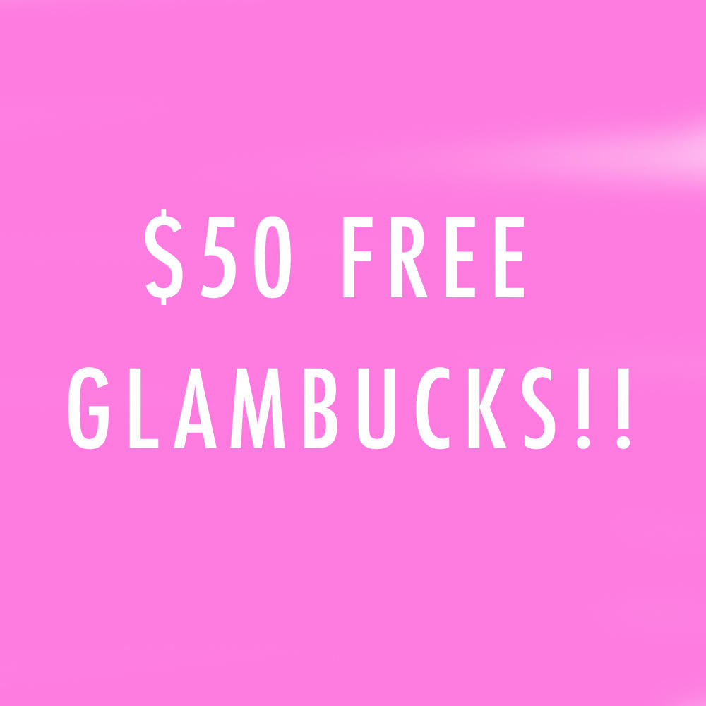 FREE $50 GLAMBUCKS