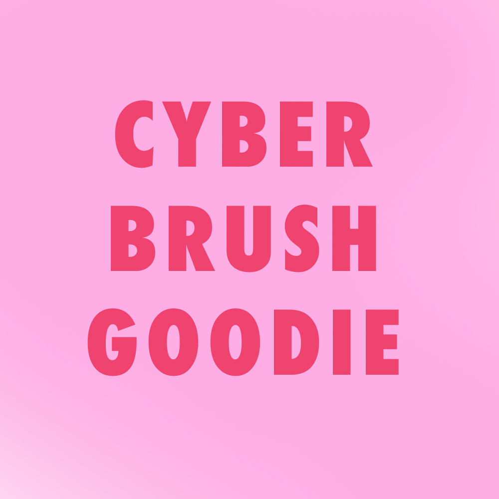 CYBER BRUSH GOODIE