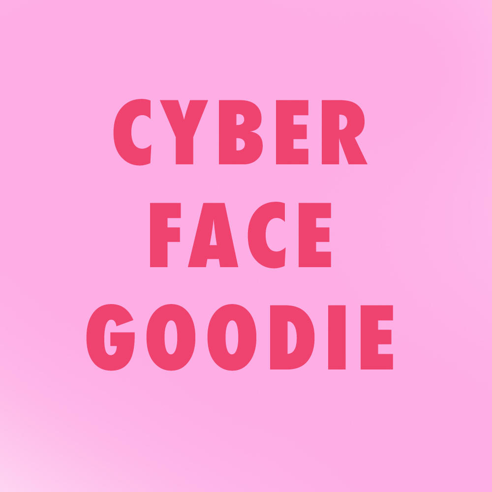 CYBER FACE GOODIE